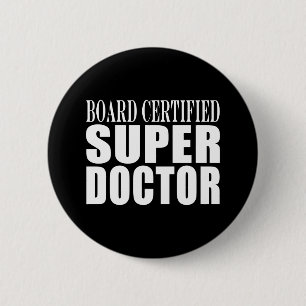 Doctors Parties : Board Certified Super Doctor 2 Inch Round Button