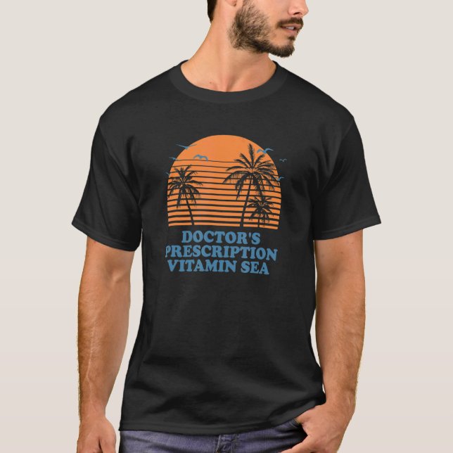 Doctor's Prescription Vitamin Sea   Beach Humour O T-Shirt (Front)