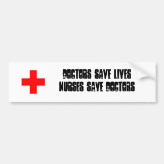 Doctors save lives - Nurses save doctors sticker