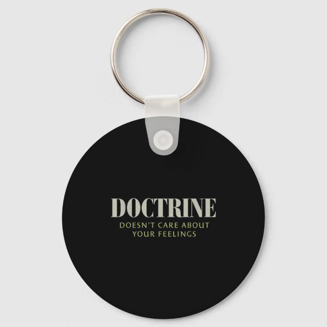 Doctrine Doesn't Care About Your Feelings Christia Keychain (Front)
