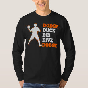 Dodge Duck Dib Dive Dodgeball Player T-Shirt