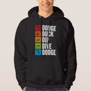 dodge duck dip dive for a dodgeball player dodgeba hoodie