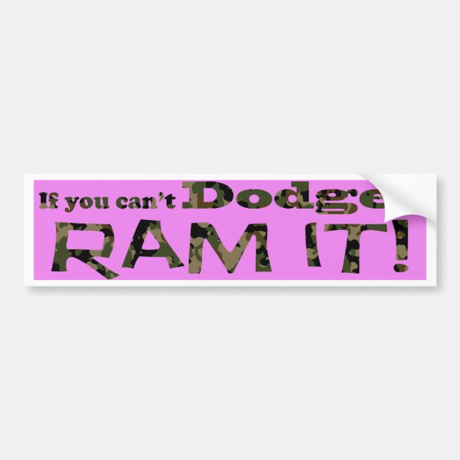 Dodge it, Ram it, Light Pink and Camouflage Bumper Sticker (Front)