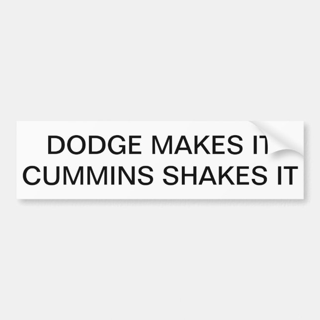 Dodge makes it, Cummins shakes it Bumper Sticker (Front)