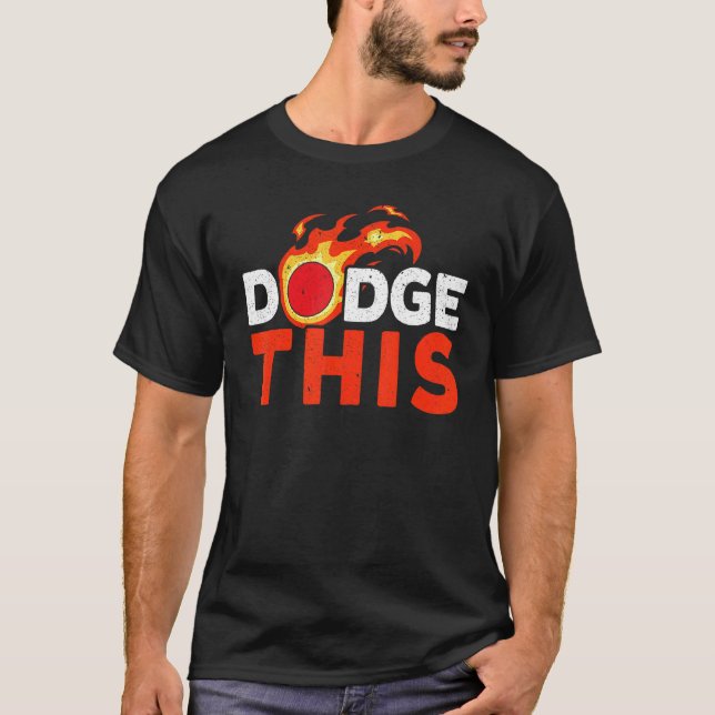 Dodge This Dodgeballer Dodgeball Player Team Sport T-Shirt (Front)