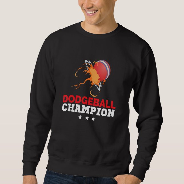 Dodgeball Champion For A Dodgeball Player Sweatshirt (Front)