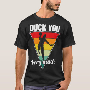 Dodgeball Duck You Very Much T-Shirt