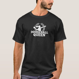Dodgeball Queen For Dodgeball Sport & Dodgeball Pl T-Shirt