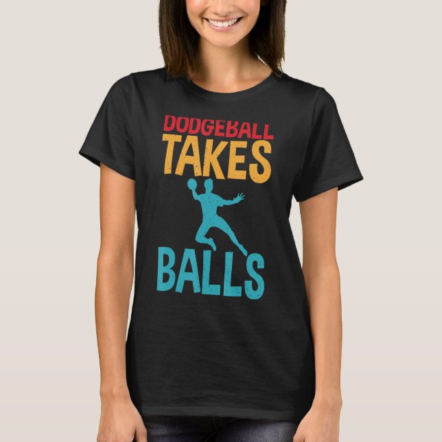 Dodgeball Takes Balls Distress Text with Dodgeball T-Shirt (Front)