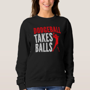 Dodgeball Takes Balls Duck Dip Dive Dodgeball Dodg Sweatshirt