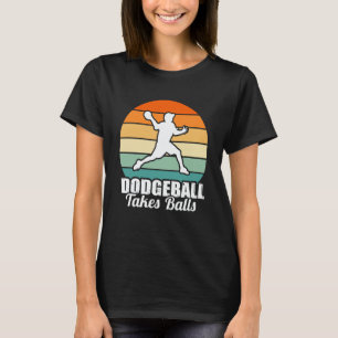 Dodgeball Takes Balls Men Women Father Dodgeball P T-Shirt