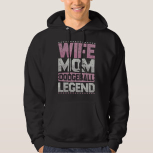 Dodgeball Wife Mom Vocation Ball Legend People Bal Hoodie