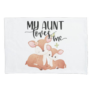 Doe and Fawn My Aunt Loves Me Pillowcase