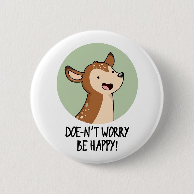 Doe-nt Worry Be Happy Funny Deer Pun  2 Inch Round Button (Front)