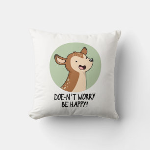 Doe-nt Worry Be Happy Funny Deer Pun  Throw Pillow