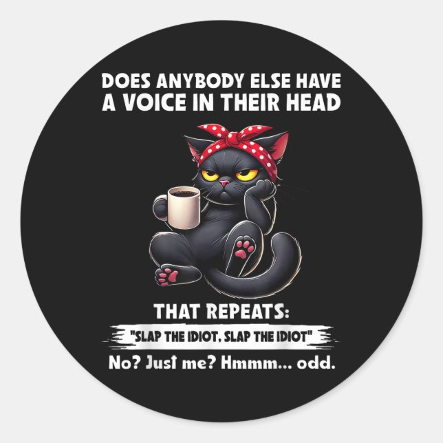 Does Anybody Else Have A Voice In Their Head That  Classic Round Sticker (Front)
