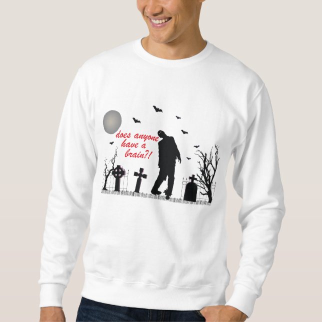 Does Anyone Have a Brain! Sweatshirt (Front)