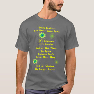 Does Dark Matter Matter? T-Shirt