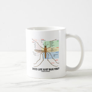 Does Life Just Bug You? (Mosquito Anatomy) Coffee Mug