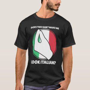 does make me italian Italian Italy vaffanculo T-Shirt