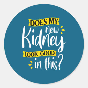 Does my new kidney look good - transplant surgery classic round sticker