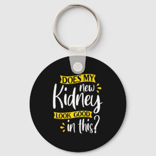 Does my new kidney look good - transplant surgery keychain
