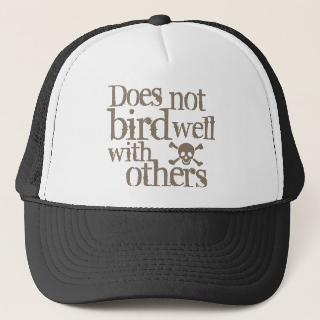 Does Not Bird Well With Others Trucker Hat (Front)