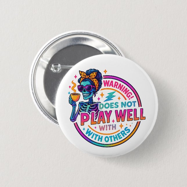 Does Not Play Well....  2 Inch Round Button (Front & Back)