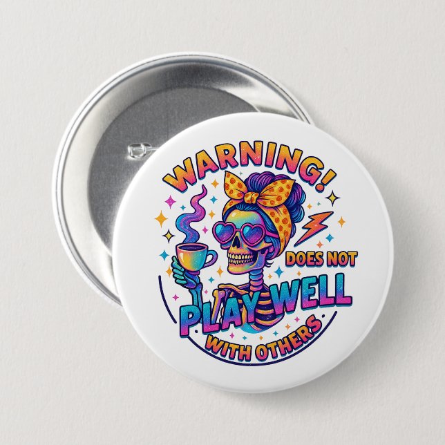 Does Not Play Well....  3 Inch Round Button (Front & Back)