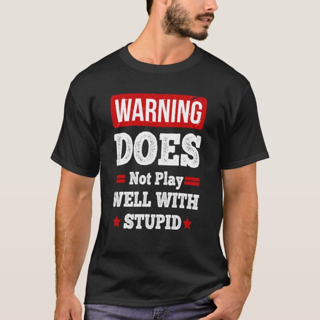 Does Not Play Well With Stupid 7 T-Shirt (Front)