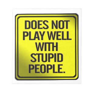 Does Not Play Well With Stupid People Notepad