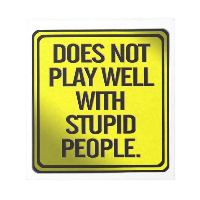 Does Not Play Well With Stupid People Notepad (Front)