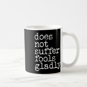 Does Not Suffer Fools Gladly - Kickboxing Coffee Mug