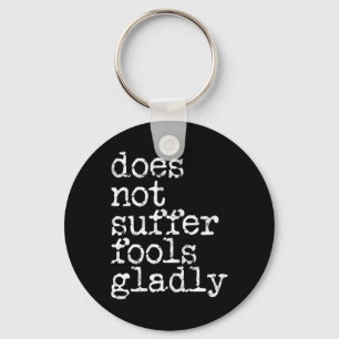 Does Not Suffer Fools Gladly - Kickboxing Keychain
