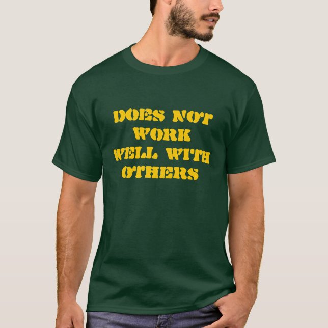 DOES NOT WORK WELL WITH OTHERS T-Shirt (Front)