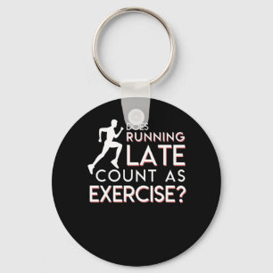 Does Running Late Count As Exercise Gift Keychain