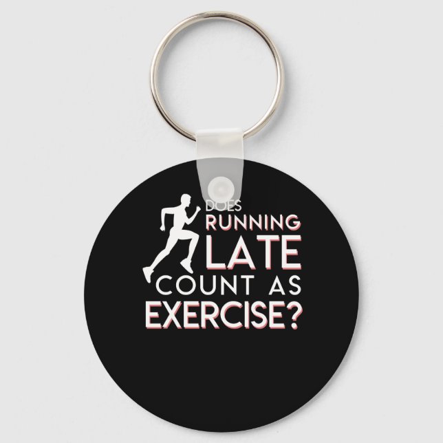Does Running Late Count As Exercise Gift Keychain (Front)