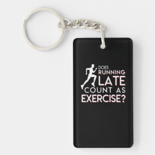 Does Running Late Count As Exercise Gift Keychain