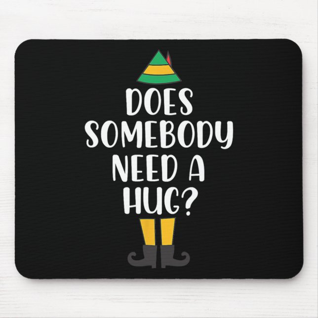 Does Somebody Need A Hug Christmas Elf Buddy Fun H Mouse Pad (Front)