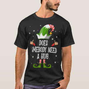 Does Somebody Need A Hug Elf Family Matching Chris T-Shirt