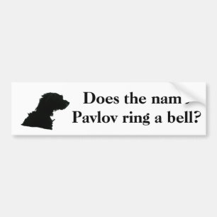 Does the name Pavlov ring a bell? Bumper Sticker