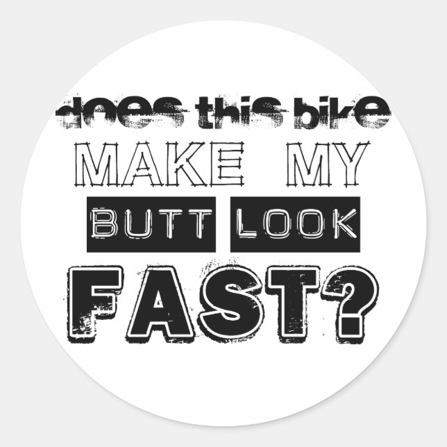 Does This Bike Make My Butt Look Fast Classic Round Sticker (Front)