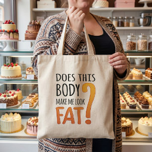 Does This Body Make Me Look Fat - Diet Humour Tote Bag