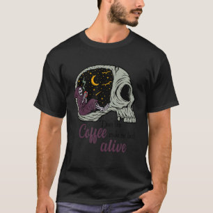 Does This Coffee Make Me Look Alive Funny Coffee S T-Shirt