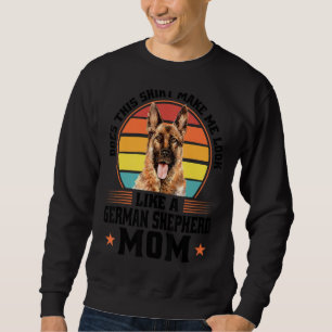 Does This German Shepherd Mom Dog Pet Owner Sweatshirt