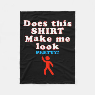 Does This Make Look - Funny Sarcastic Quote Humour Fleece Blanket