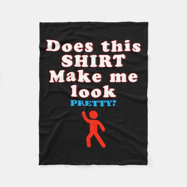 Does This Make Look - Funny Sarcastic Quote Humour Fleece Blanket (Front)