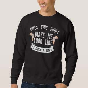 does this make me look like Broken Leg Recovery Sweatshirt