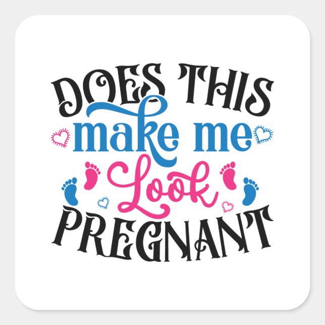 Does This Make Me Look Pregnant Square Sticker (Front)