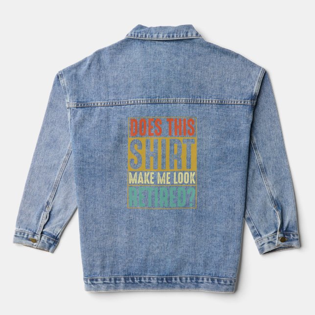 Does This  Make Me Look Retired  Denim Jacket (Back)